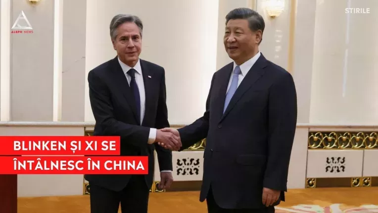Blinken s-a intalnit cu Xi Jinping in China