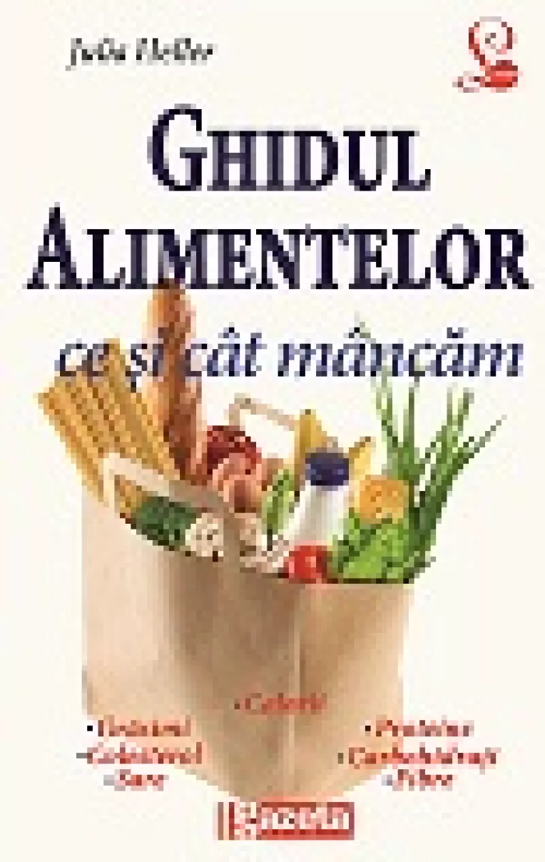 "Ghidul alimentelor - ce si cat mancam", de Julia Heller